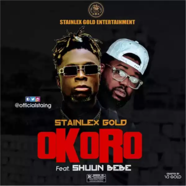 Stainlex Gold - Okoro ft. Shuun Bebe